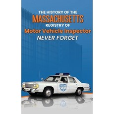 (영문도서)The History Of The Massachusetts Registry Of Motor Vehicle Inspector NEVER FORGET Hardcover, Kdp Author Support, English, 9798295877827 Kdp Author Support, English, 9798295877827