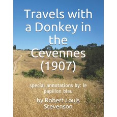 Travels with a Donkey in the Cevennes (1907): special annotations by: le papillon bleu Paperback, Independently Published