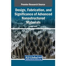 (영문도서) Design Fabrication and Significance of Advanced Nanostructured Materials Hardcover, IGI Global, English, 9798369353202