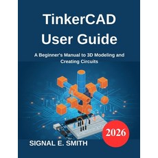 (영문도서)TinkerCAD User Guide: A Beginner's Manual to 3D Modeling and Creating Circuits Paperback, Independently Published, English, 9798277320921