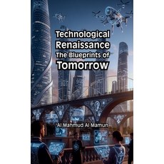 (英文圖書)Technological Renaissance: The Blueprints of Tomorrow 平裝版, Al Mahmud Al Mamun, 英文