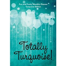 Totally Turquoise! Fun and Funky Monthly Planner Turquoise Edition Paperback, Speedy Publishing LLC, English, 9781683264330