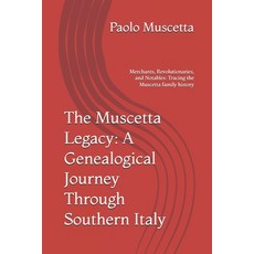 (영문도서) The Muscetta Legacy: A Genealogical Journey Through Southern Italy: Merchants ... Paperback, Independently Published, English, 9798309098019