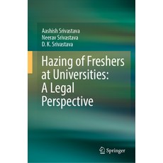 (영문도서) Hazing of Freshers at Universities: A Legal Perspective Hardcover, Springer, English, 9789819952144