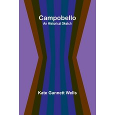 (영문도서) Campobello: An Historical Sketch Paperback, Alpha Edition, English, 9789364732789