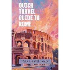 (영문도서)Quick Travel Guide to Rome Paperback, Ripe Melland Media, English, 9781969137105