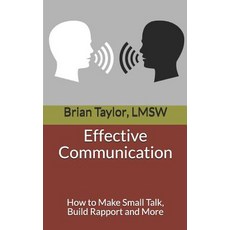 (영문도서) Effective Communication: How to Make Small Talk Build Rapport and More Paperback, Createspace Independent Pub..., English, 9781729745588
