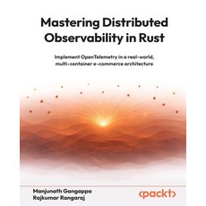(英文圖書)Mastering Distributed Observability in Rust: Implement OpenTelemetry in a real-w... 平裝版, Packt Publishing, 英文