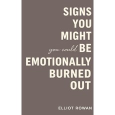 (영문도서)Signs You Might Be Emotionally Burned Out: A Gentle Non-Clinical Book of Recogn... Paperback, Independently Published, English, 9798243558600