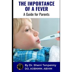 (영문도서)The Importance of a Fever: A Guide for Parents Paperback, Independently Published, English, 9798267319669