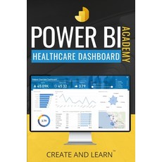 Power BI Academy - Healthcare: Step-by-step guide to create an easy dashboard for healthcare Paperback, Independently Published, English, 9781695706354
