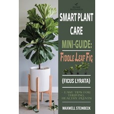(영문도서)Smart Plant Care Mini-Guide: Fiddle Leaf Fig (Ficus lyrata): - Easy Tips for Thr... Paperback, Independently Published, English, 9798262247356