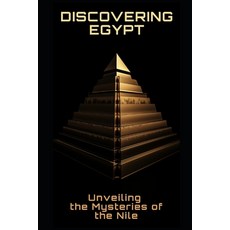 (영문도서) Discovering Egypt: Unveiling the Mysteries of the Nile Paperback, Independently Published, English, 9798390713624