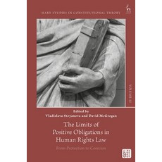 (영문도서)The Limits of Positive Obligations in Human Rights Law: From Protection to Coercion Hardcover, Hart Publishing, English, 9781509991457 Hart Publishing, English, 9781509991457
