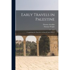(영문도서) Early Travels in Palestine: Comprising the Narratives of Arculf [And Others] Paperback, Legare Street Press, English, 9781016034562