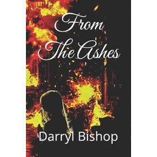 (영문도서) From The Ashes Paperback, Independently Published, English, 9798303760424