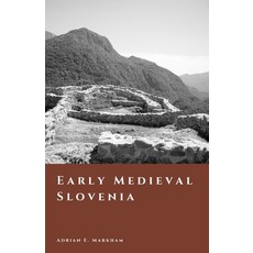 (영문도서)Early Medieval Slovenia: Slavic Settlement and the Carantania Frontier Paperback, Independently Published, English, 9798245039732