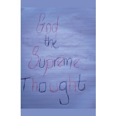 (영문도서) God The Supreme Thought Paperback, Nkosinathi Ncala Jehovah Flow, English, 9798227691736