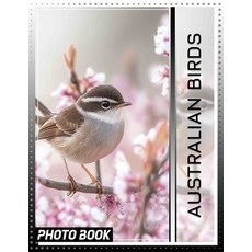 (영문도서) Australian Birds Photo Book: Explore 40 Stunning Images Showcasing The Diversit... Paperback, Independently Published, English, 9798303110861