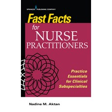 Fast Facts for Nurse Practitioners: Current Practice Essentials for the Clinical Subspecialties Paperback, Springer Publishing Company