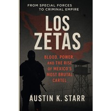 (영문도서)Los Zetas: Blood Power and the Rise of Mexico's Most Brutal Cartel Paperback, Independently Published, English, 9798292648826