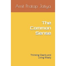 (영문도서)The Common Sense: Thinking Clearly and Living Wisely Paperback, Independently Published, English, 9798274461795
