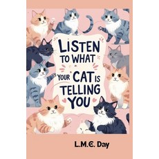(영문도서)Listen to What Your Cat is Telling You: Understand Your Cat's Body Language Voc... Paperback, Independently Published, English, 9798288238888
