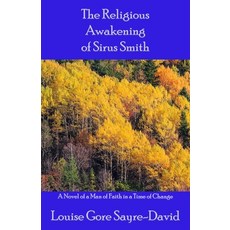 (영문도서) The Religious Awakening of Sirus Smith Paperback, Empower Publishing, English, 9781630665784