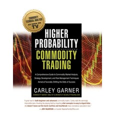 Higher Probability Commodity Trading: A Comprehensive Guide to Commodity Market Analysis Strategy D... Paperback, Decarley Trading, LLC, English, 9781948018975