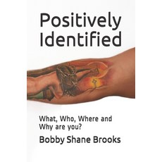 Positively Identified: What Who Where and Why are You? Paperback, Independently Published