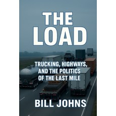 (영문도서)The Load: Trucking Highways and the Politics of the Last Mile Paperback, Independently Published, English, 9798270940805