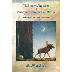 (영문도서) The Hidden Wisdom of Fairytales Parables and Myths: Reflections on Self-Cultivation Paperback, Xlibris Us, English, 9781664190016