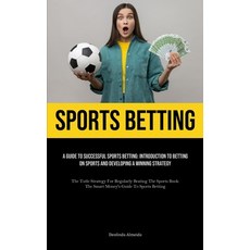 (영문도서) Sports Betting: A Guide To Successful Sports Betting: Introduction To Betting On Sports And D... Paperback, Micheal Kannedy, English, 9781835734513