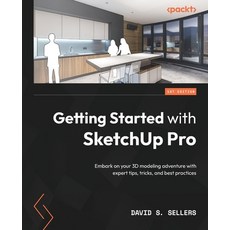 (영문도서) Getting Started with SketchUp Pro: Embark on your 3D modeling adventure with expert tips tri... Paperback, Packt Publishing, English, 9781789800180