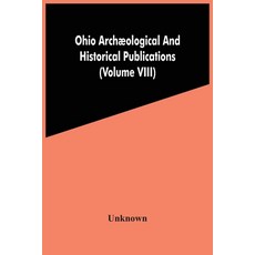 Ohio Archæological And Historical Publications (Volume Viii) Paperback, Alpha Edition, English, 9789354486593