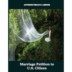 (영문도서)Marriage Petition to U.S. Citizen: Family Law Petitions Prepared by Immigration... Paperback, Law Offices of Brian D. Ler..., English, 9781958990612