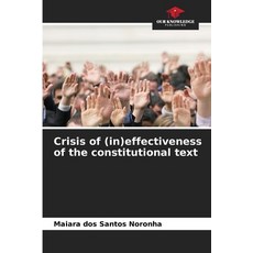 (영문도서) Crisis of (in)effectiveness of the constitutional text Paperback, Our Knowledge Publishing, English, 9786208374907