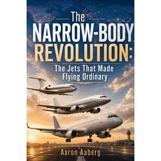 (英文圖書)The Narrow-Body Revolution: The Jets That Made Flying Ordinary 平裝版, Publishdrive, 英文