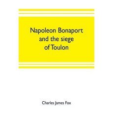 (영문도서) Napoleon Bonaport and the siege of Toulon Paperback, Alpha Edition, English, 9789353703363