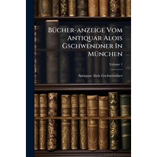 (영문도서)Bücher-anzeige Vom Antiquar Alois Gschwendner In München; Volume 1 Paperback, Nabu Press, English, 9781245611466