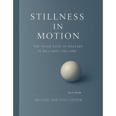 (영문도서)Stillness in Motion - The Inner Path to Mastery in Billiards and Life Paperback, Billiard and Pool Center, English, 9798232465735