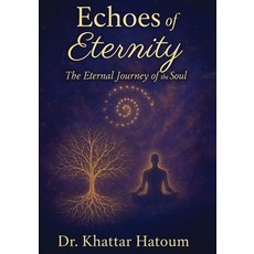 (영문도서)Echoes of Eternity: The Eternal Journey of the Soul Paperback, Urban Publishing Club, English, 9798295556722