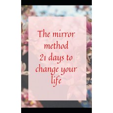 (영문도서) The mirror method: 21 days to change your life Paperback, Independently Published, English, 9798488504790