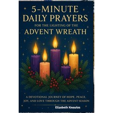 (영문도서)5-minute Daily Prayer for the Lighting of the Advent Wreath: A Devotional Journe... Paperback, Independently Published, English, 9798269650463