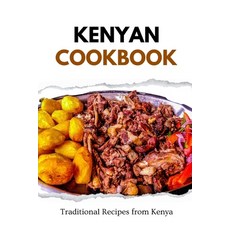 (영문도서) Kenyan Cookbook: Traditional Recipes from Kenya Paperback, Independently Published, English, 9798872656135