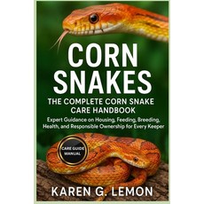 (영문도서)Corn Snakes: The Complete Corn Snake Care Handbook: Expert Guidance on Housing ... Paperback, Independently Published, English, 9798273960008