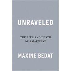 Unraveled: The Life and Death of a Garment Hardcover, Portfolio
