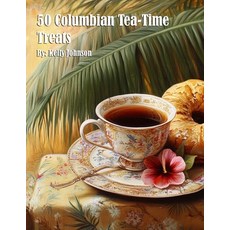 (영문도서) 50 Columbian Tea-Time Treats Paperback, Marick Booster, English, 9798348590253