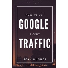 (영문도서) How To Get Google 7 Cent Traffic Paperback, Independently Published, English, 9798476097839