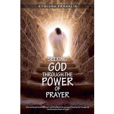 (영문도서) Seeking God through the Power of Prayer Paperback, Kymisha Franklin, English, 9798227395948